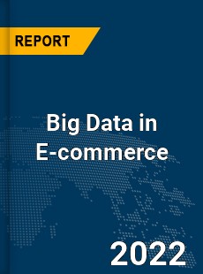 Global Big Data in E commerce Industry