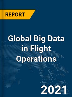 Global Big Data in Flight Operations Market