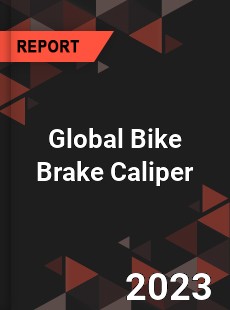 Global Bike Brake Caliper Industry