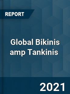 Global Bikinis amp Tankinis Market