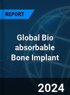 Global Bio absorbable Bone Implant Industry