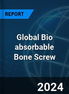 Global Bio absorbable Bone Screw Industry