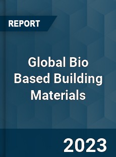 Global Bio Based Building Materials Industry