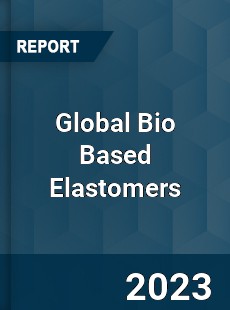 Global Bio Based Elastomers Industry