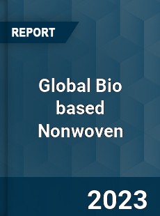 Global Bio based Nonwoven Industry