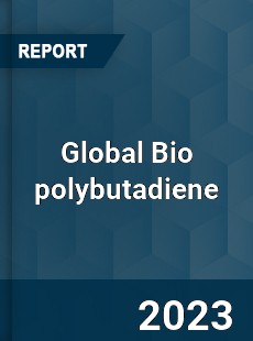 Global Bio polybutadiene Industry