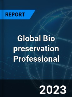 Global Bio preservation Professional Market