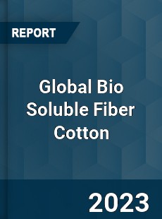 Global Bio Soluble Fiber Cotton Industry