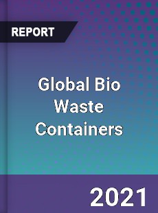 Global Bio Waste Containers Market