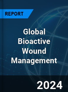 Global Bioactive Wound Management Industry