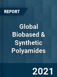 Global Biobased amp Synthetic Polyamides Market