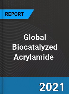 Global Biocatalyzed Acrylamide Market