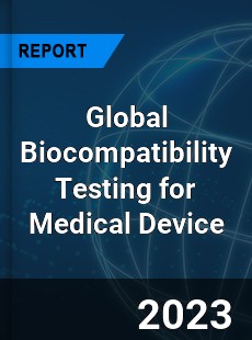 Global Biocompatibility Testing for Medical Device Industry