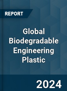 Global Biodegradable Engineering Plastic Industry