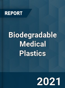 Global Biodegradable Medical Plastics Market