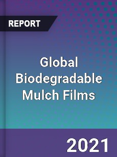 Global Biodegradable Mulch Films Market