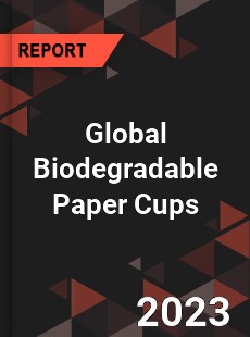 Global Biodegradable Paper Cups Market