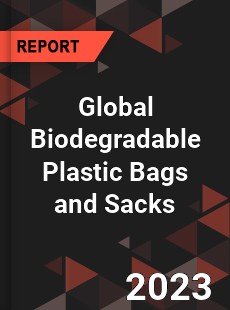 Global Biodegradable Plastic Bags and Sacks Industry