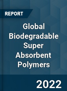 Global Biodegradable Super Absorbent Polymers Market