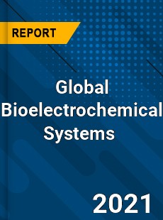 Global Bioelectrochemical Systems Market