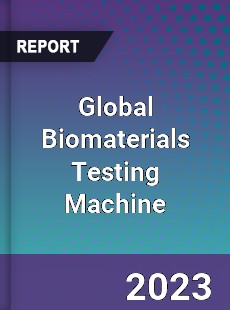 Global Biomaterials Testing Machine Industry