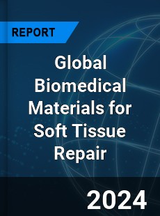 Global Biomedical Materials for Soft Tissue Repair Industry