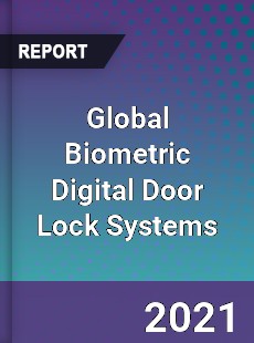 Global Biometric Digital Door Lock Systems Market