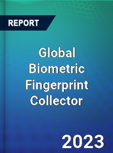 Global Biometric Fingerprint Collector Industry