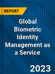 Global Biometric Identity Management as a Service Industry