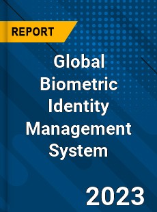 Global Biometric Identity Management System Industry