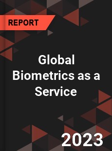 Global Biometrics as a Service Market