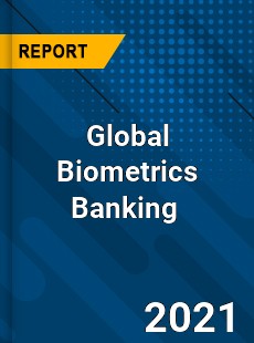 Global Biometrics Banking Market