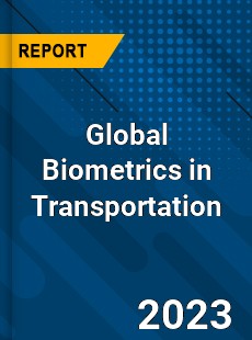 Global Biometrics in Transportation Market