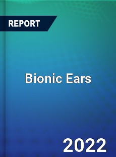 Global Bionic Ears Market