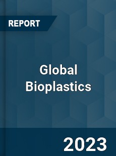 Global Bioplastics Market