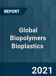 Global Biopolymers Bioplastics Market