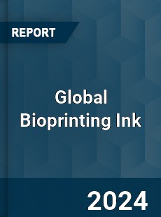 Global Bioprinting Ink Industry