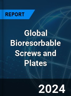 Global Bioresorbable Screws and Plates Industry