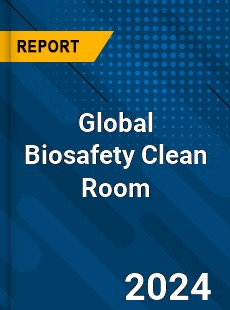 Global Biosafety Clean Room Industry