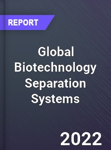 Global Biotechnology Separation Systems Market