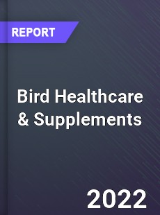 Global Bird Healthcare amp Supplements Industry