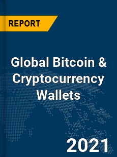 Global Bitcoin amp Cryptocurrency Wallets Market