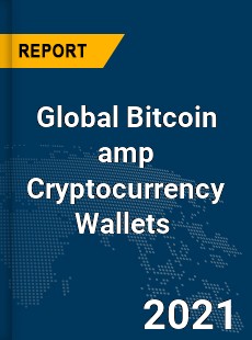 Global Bitcoin & Cryptocurrency Wallets Market