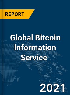 Global Bitcoin Information Service Market