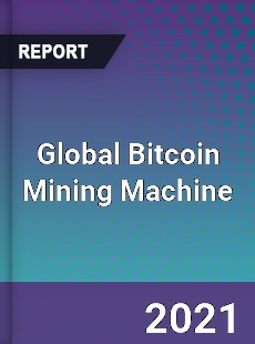 Global Bitcoin Mining Machine Market