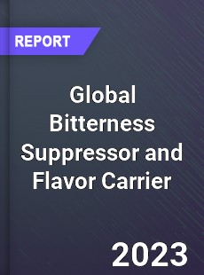 Global Bitterness Suppressor and Flavor Carrier Industry