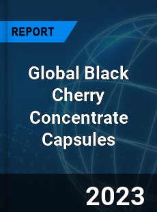 Global Black Cherry Concentrate Capsules Industry