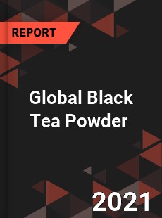 Global Black Tea Powder Market