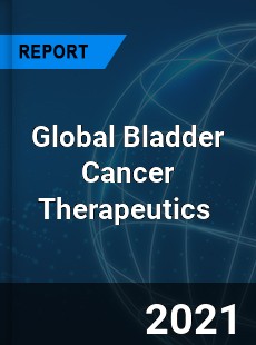 Global Bladder Cancer Therapeutics Market