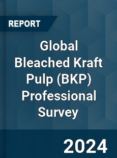 Global Bleached Kraft Pulp Professional Survey Report